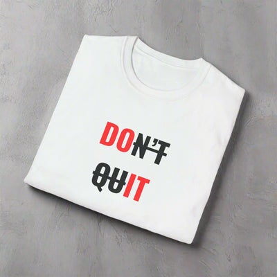 Don't Quit - Inspirational T-Shirt