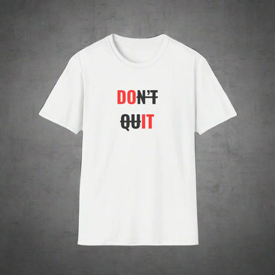 Don't Quit - Inspirational T-Shirt